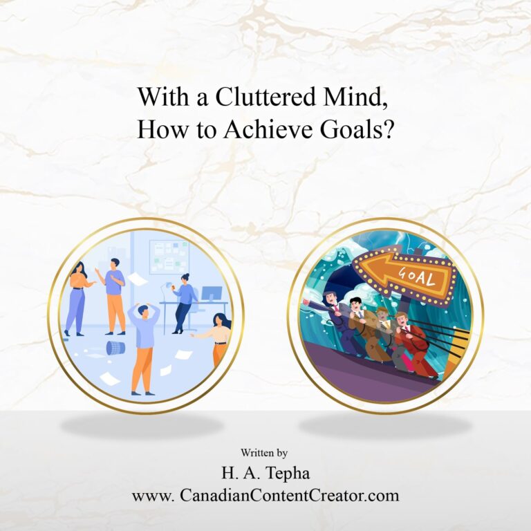 Manage Cluttered Mind & Achieve Goals by H. A. Tepha - Canadian Content Creator Inc.