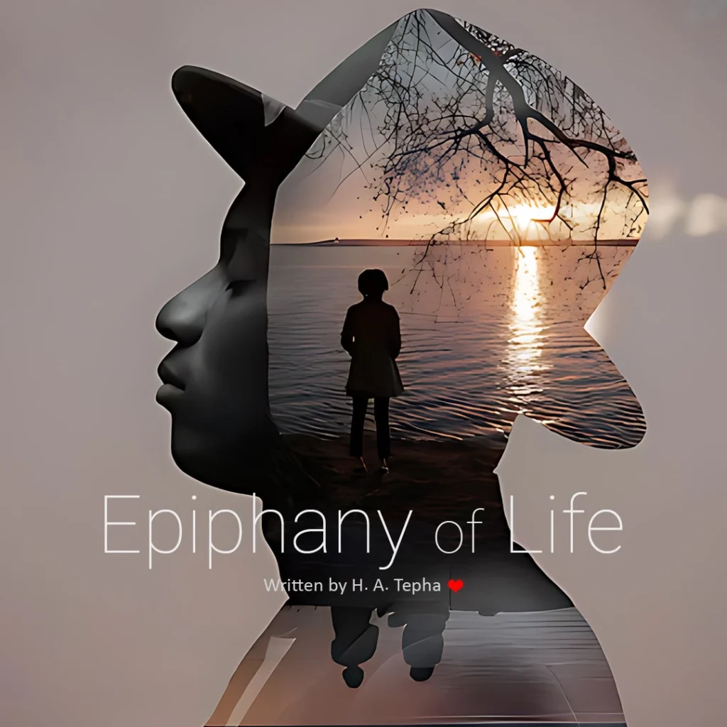 Epiphany of Life Poem written by H. A. Tepha